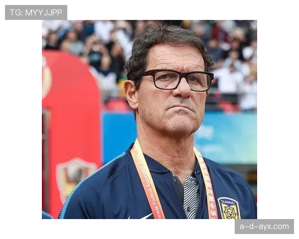 卡佩罗战术智慧再显神效,助平庸球队稳步迈向巅峰 卡佩罗战术智慧再显神效,助平庸球队稳步迈向巅峰